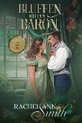 Bluffen mit dem Baron (Ein Lostopf für die Liebe, #2) - Rachel Ann Smith