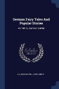German Fairy Tales And Popular Stories - Wilhelm Grimm, Jacob Grimm