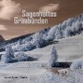 Sagenhaftes Graubünden - Horst-Dieter Radke