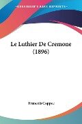Le Luthier De Cremone (1896) - Francois Coppee