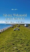 Mit dem Wohnmobil durch BENELUX. Band 2 - Unterwegs in den Niederlanden - Michael Moll
