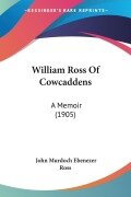 Cover-Bild zum Titel 'William Ross Of Cowcaddens' von 'John Murdoch Ebenezer Ross'
