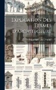 Explication Des Termes D'architecture - Augustin-Charles D' Aviler