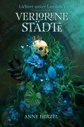 Verlorene Städte (Die Lichter unter London 1) - Anne Herzel
