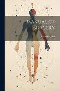 Manual of Surgery - Alexander Miles