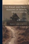 The Poems and Prose Remains of Arthur Hugh Clough: With a Selection From His Letters and a Memoir; Volume 2 - Arthur Hugh Clough, Blanche Smith Clough