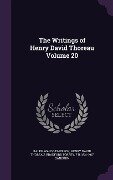 The Writings of Henry David Thoreau Volume 20 - Ralph Waldo Emerson, Henry David Thoreau, Bradford Torrey