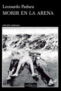 Cover-Bild zum Titel 'Morir En La Arena (Novela) / To Die in the Sand (a Novel)' von 'Leonardo Padura'