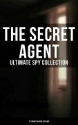 Cover-Bild zum Titel 'The Secret Agent: Ultimate Spy Collection (77 Books in One Volume)' von 'E. Philips Oppenheim, James Fenimore Cooper, John R. Coryell, George Barton, Robert Baden-Powell'