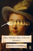 Cover-Bild zum Titel 'Nel nome del figlio. Hamnet' von 'Maggie O'Farrell'