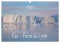 Ilulissat Eisfjord, Grönland. EIS - FORM UND LICHT (Wandkalender 2025 DIN A3 quer), CALVENDO Monatskalender - Lucyna Koch
