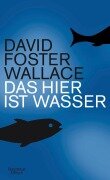 Cover-Bild zum Titel 'Das hier ist Wasser' von 'David Foster Wallace'