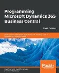 Programming Microsoft Dynamics 365 Business Central - Sixth Edition - Marije Brummel, David Studebaker, Chris Studebaker