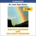 Einfach zuhören und die Angst besiegen. 2 CDs - Hans Grünn