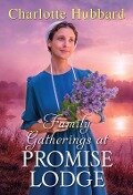 Family Gatherings at Promise Lodge - Charlotte Hubbard