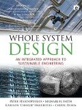 Whole System Design - Peter Stansinoupolos, Michael H Smith, Karlson Hargroves, Cheryl Desha