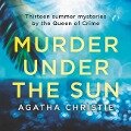 Murder Under the Sun: 13 Summer Mysteries by the Queen of Crime - Agatha Christie