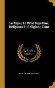 Le Pape; La Pitié Suprême; Religions Et Religion; L'âne - Victor Hugo