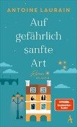 Auf gefährlich sanfte Art - Antoine Laurain
