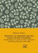 Cover-Bild zum Titel 'Abessinien, das Alpenland unter den Tropen und seine Grenzländer' von 'Richard Andree'
