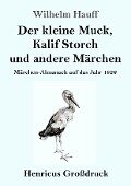 Der kleine Muck, Kalif Storch und andere Märchen (Großdruck) - Wilhelm Hauff