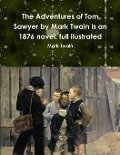 The Adventures of Tom Sawyer by Mark Twain is an 1876 novel. full ilustrated - Mark Twain