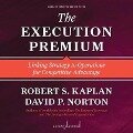 The Execution Premium: Linking Strategy to Operations for Competitive Advantage - Robert S. Kaplan, David P. Norton