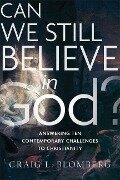 Can We Still Believe in God? - Craig L Blomberg