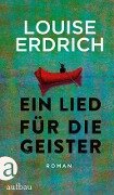 Cover-Bild zum Titel 'Ein Lied für die Geister' von 'Louise Erdrich'