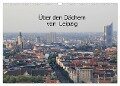 Cover-Bild zum Titel 'Über den Dächern von Leipzig (Wandkalender 2024 DIN A3 quer), CALVENDO Monatskalender' von 'Claudia Knof'