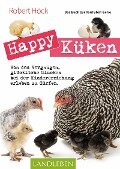 Happy Küken . Das Buch zur YouTube-Serie - Robert Höck