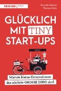 Glücklich mit Tiny Start-ups - Veronika Bellone, Thomas Matla