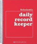 Scholastic Daily Record Keeper - Scholastic Teaching Resources, Scholastic