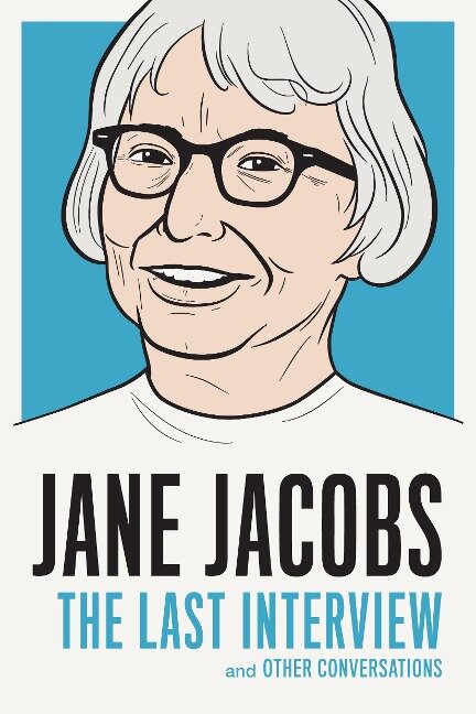 Jane Jacobs: The Last Interview - Jane Jacobs