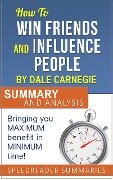 How to Win Friends and Influence People by Dale Carnegie: Summary and Analysis - SpeedReader Summaries