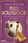 Miss Hollywood - Mary Pickford und das Jahr der Liebe - Emily Walton