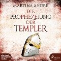Die Prophezeiung der Templer - Martina André