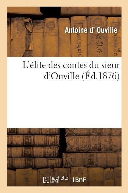 L'Élite Des Contes Du Sieur d'Ouville - Antoine D' Ouville