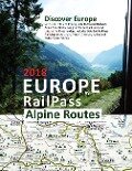 Europe by RailPass 2018 - Alpine Routes: Discover Europe with Icon, Info and Photograph Illustrated Railway Atlas. Specifically Designed for Global Eu - Caty Ross