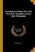 Introductory Notice The First Part of Dr. Tregelles's Green New Testament - Anonymous