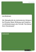 Cover-Bild zum Titel 'Die Metaphorik des deformierten Körpers bei Thomas Mann. Wirkung und Funktion von Behinderung in der Novelle "Der kleine Herr Friedemann"' von 'Jana Wischmann'