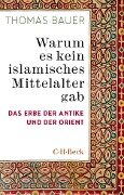 Warum es kein islamisches Mittelalter gab - Thomas Bauer
