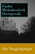 Cover-Bild zum Titel 'Der Doppelgänger' von 'Fjodor Michailowitsch Dostojewski'