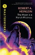The Moon is a Harsh Mistress - Robert A. Heinlein