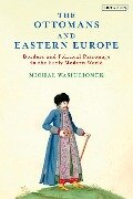 The Ottomans and Eastern Europe - Michal Wasiucionek