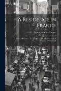 A Residence in France: With an Excursion Up the Rhine, and a Second Visit to Switzerland - James Fenimore Cooper