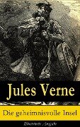 Die geheimnisvolle Insel - Illustrierte Ausgabe - Jules Verne