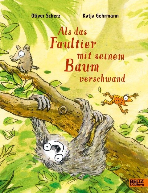 Als das Faultier mit seinem Baum verschwand - Oliver Scherz, Katja Gehrmann