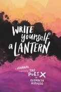 Write Yourself a Lantern: A Journal Inspired by the Poet X - Elizabeth Acevedo