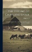 The Feeding of Crops and Stock: An Introduction to the Science of the Nutrition of Plants and Animals - Daniel Hall